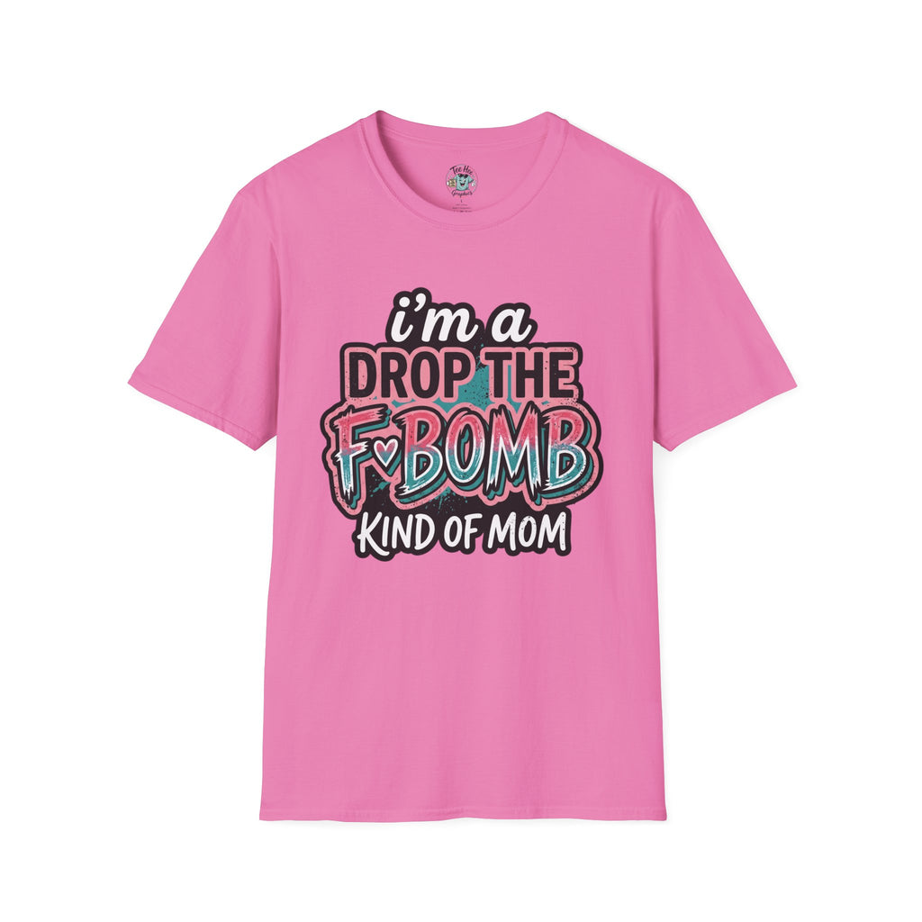 I'm a Drop the F-Bomb Kind of Mom T-Shirt