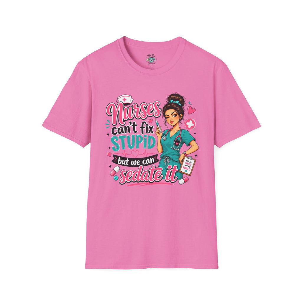 Nurse 'We Can't Fix Stupid But We Can Sedate It' T-Shirt