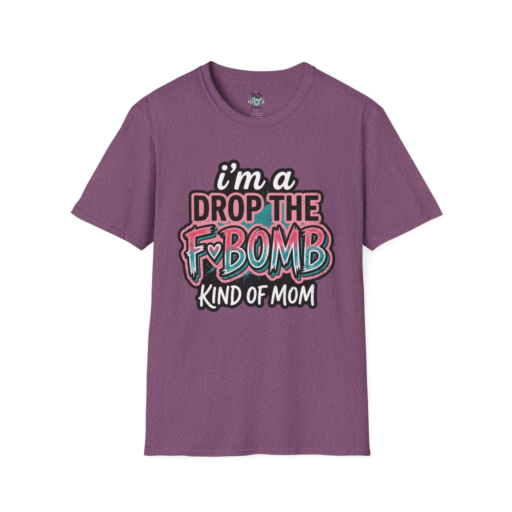 I'm a Drop the F-Bomb Kind of Mom T-Shirt
