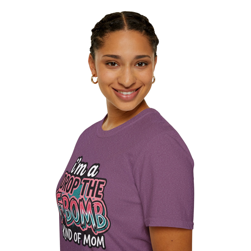 I'm a Drop the F-Bomb Kind of Mom T-Shirt