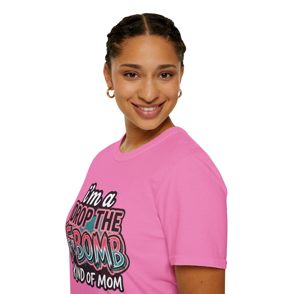 I'm a Drop the F-Bomb Kind of Mom T-Shirt