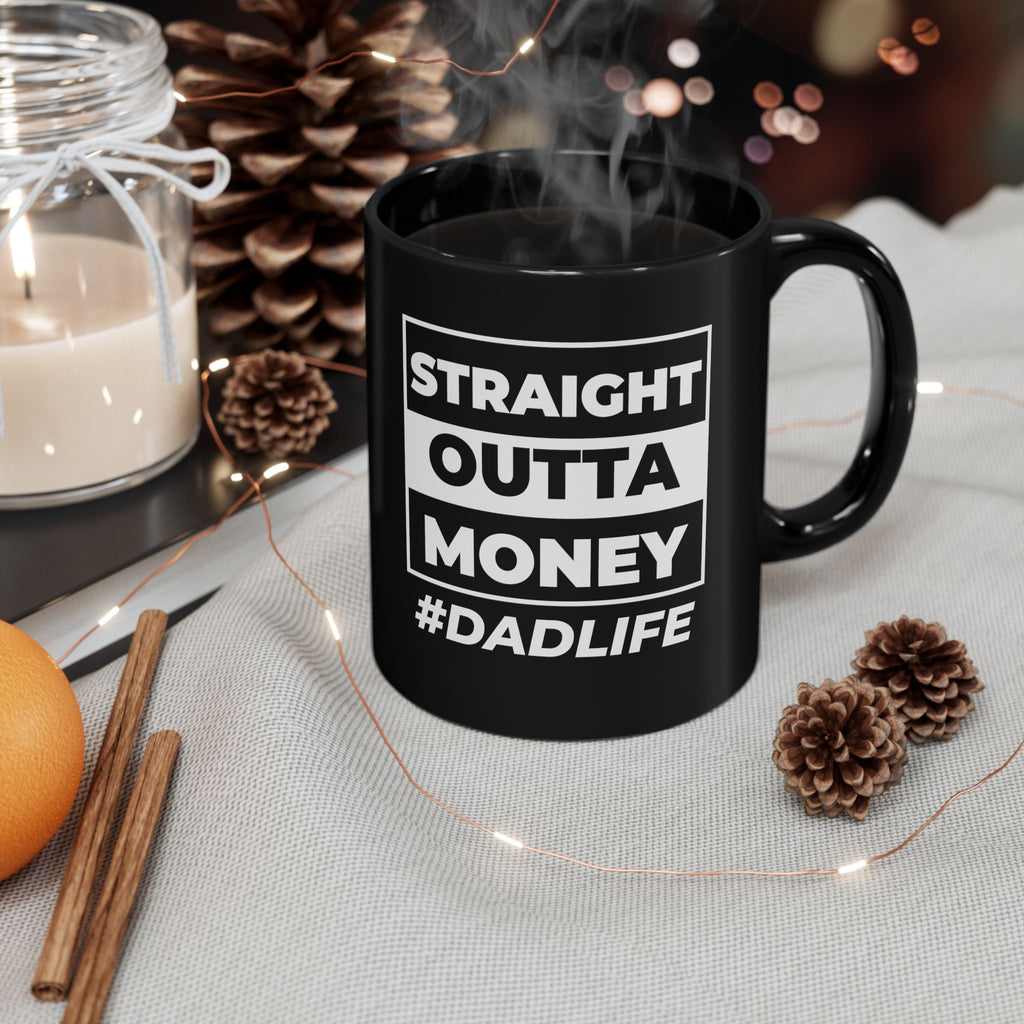 Straight Outta Money Dad Life Coffee Cup – Black Ceramic Mug