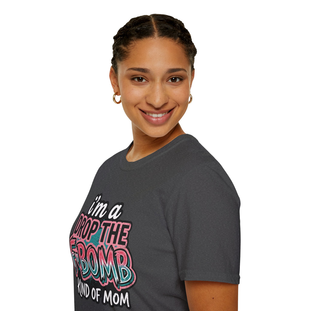 I'm a Drop the F-Bomb Kind of Mom T-Shirt