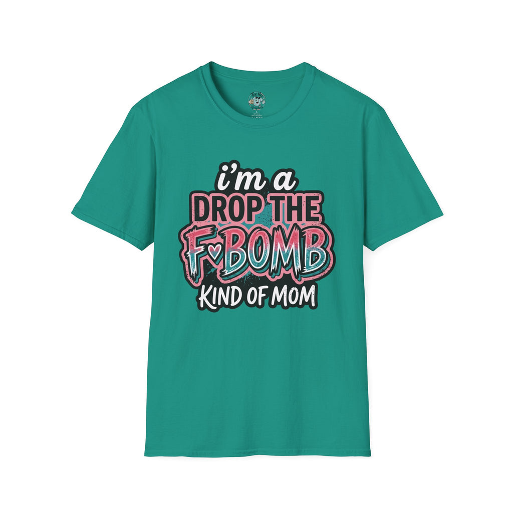I'm a Drop the F-Bomb Kind of Mom T-Shirt
