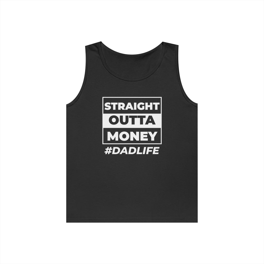 Dad Life Tank Top — "Straight Outta Money" Funny Fatherhood Shirt