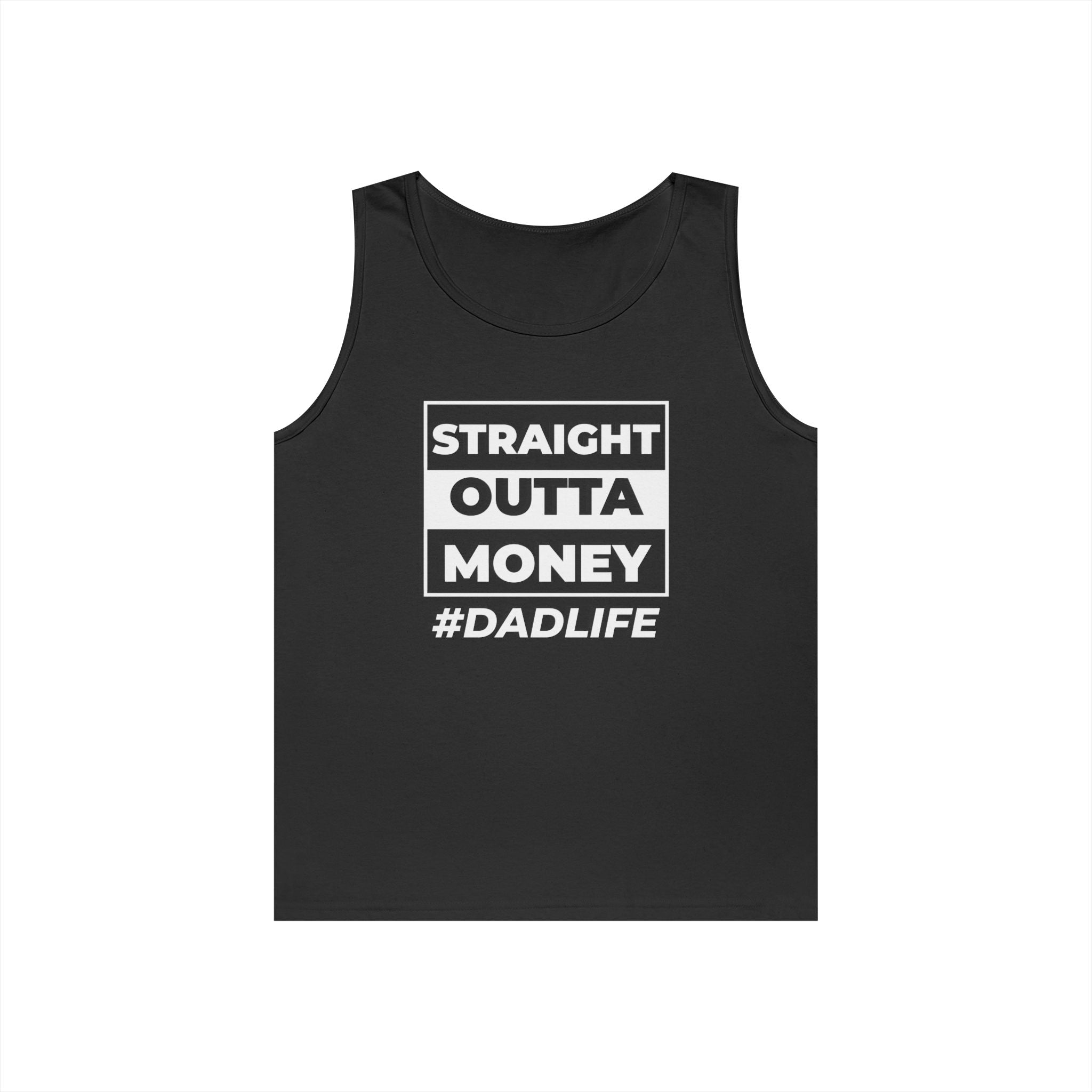 Dad Life Tank Top — "Straight Outta Money" Funny Fatherhood Shirt
