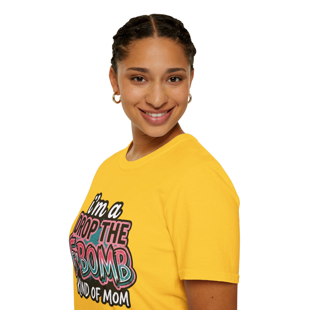 I'm a Drop the F-Bomb Kind of Mom T-Shirt