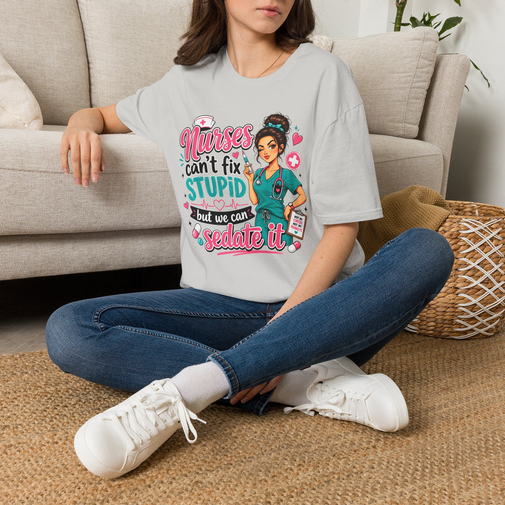 Nurse 'We Can't Fix Stupid But We Can Sedate It' T-Shirt