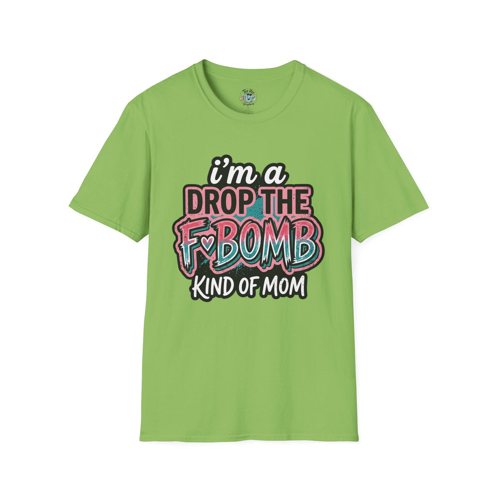 I'm a Drop the F-Bomb Kind of Mom T-Shirt