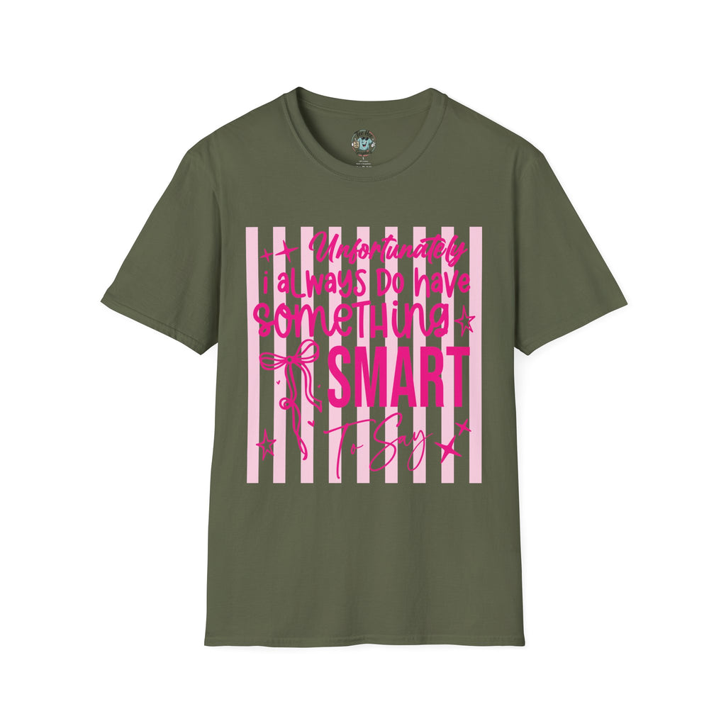 Unfortunately I Always Have Something to Say Shirt | Funny Sarcastic Gift for Women