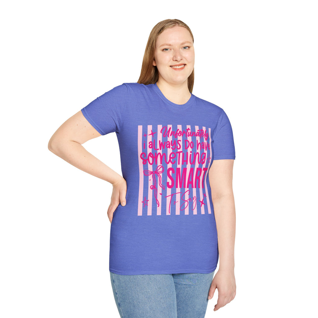 Unfortunately I Always Have Something to Say Shirt | Funny Sarcastic Gift for Women