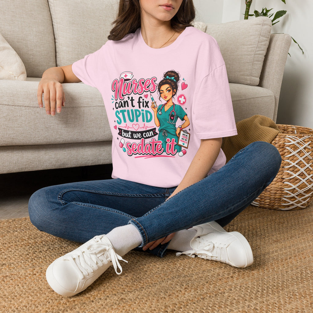 Nurse 'We Can't Fix Stupid But We Can Sedate It' T-Shirt
