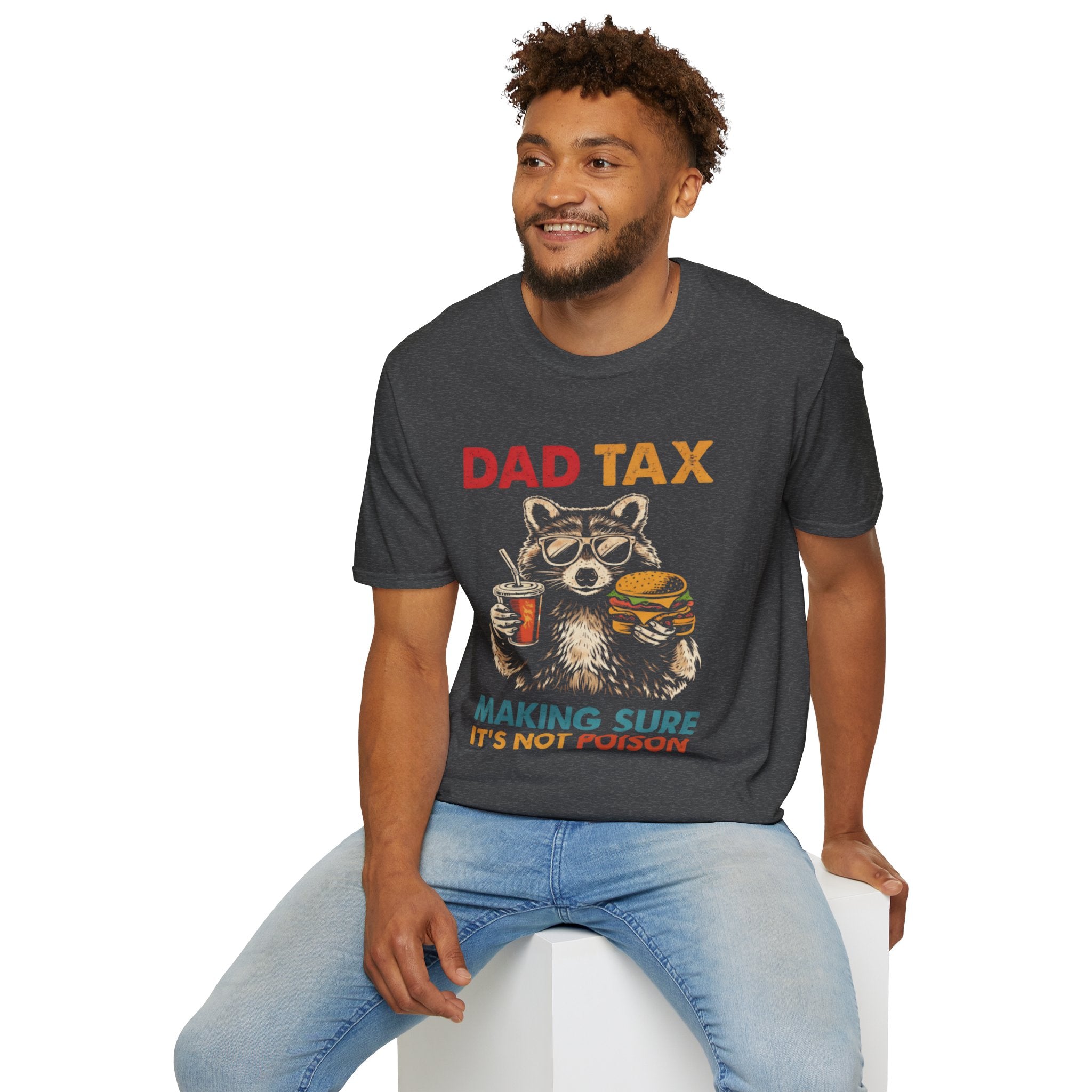Dad Tax T-Shirt — Funny Dad Saying: 'Making Sure It's Not Poison'
