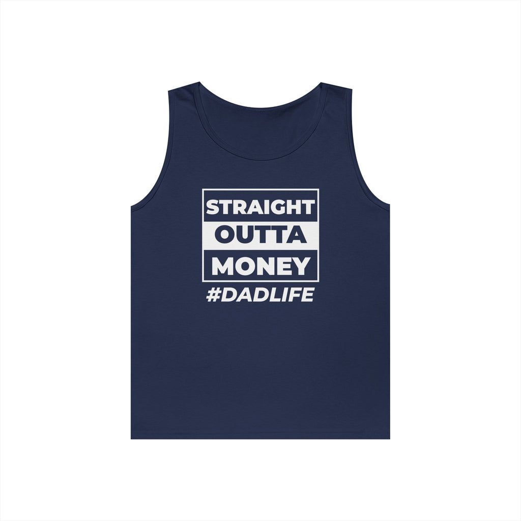 Dad Life Tank Top — "Straight Outta Money" Funny Fatherhood Shirt
