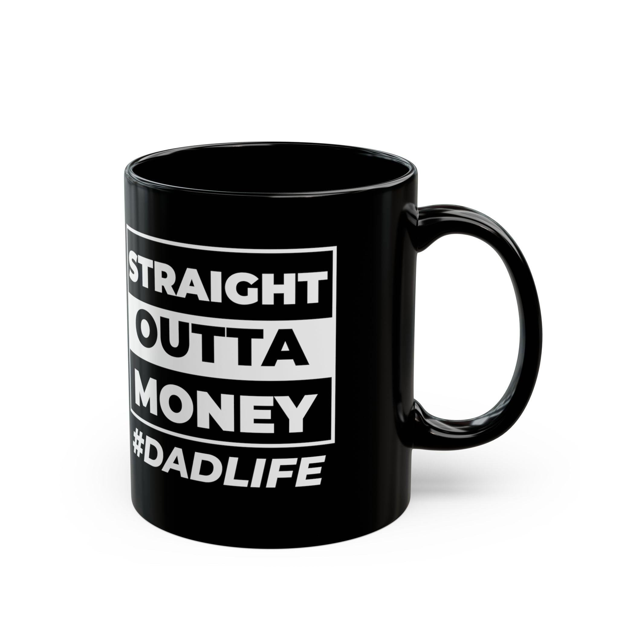 Straight Outta Money Dad Life Coffee Cup – Black Ceramic Mug