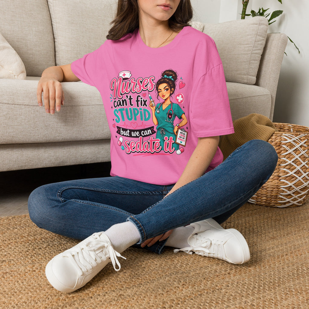 Nurse 'We Can't Fix Stupid But We Can Sedate It' T-Shirt