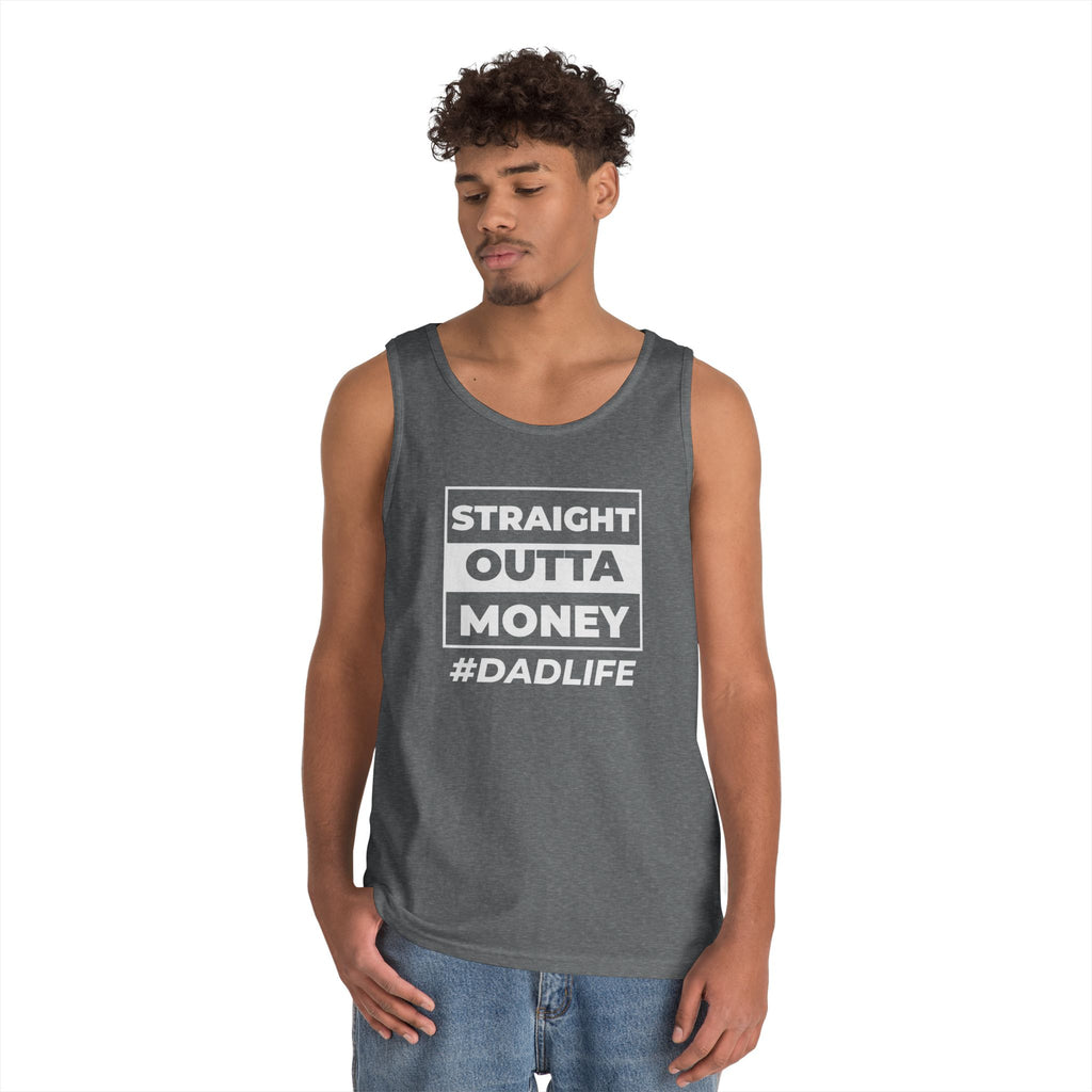 Dad Life Tank Top — "Straight Outta Money" Funny Fatherhood Shirt