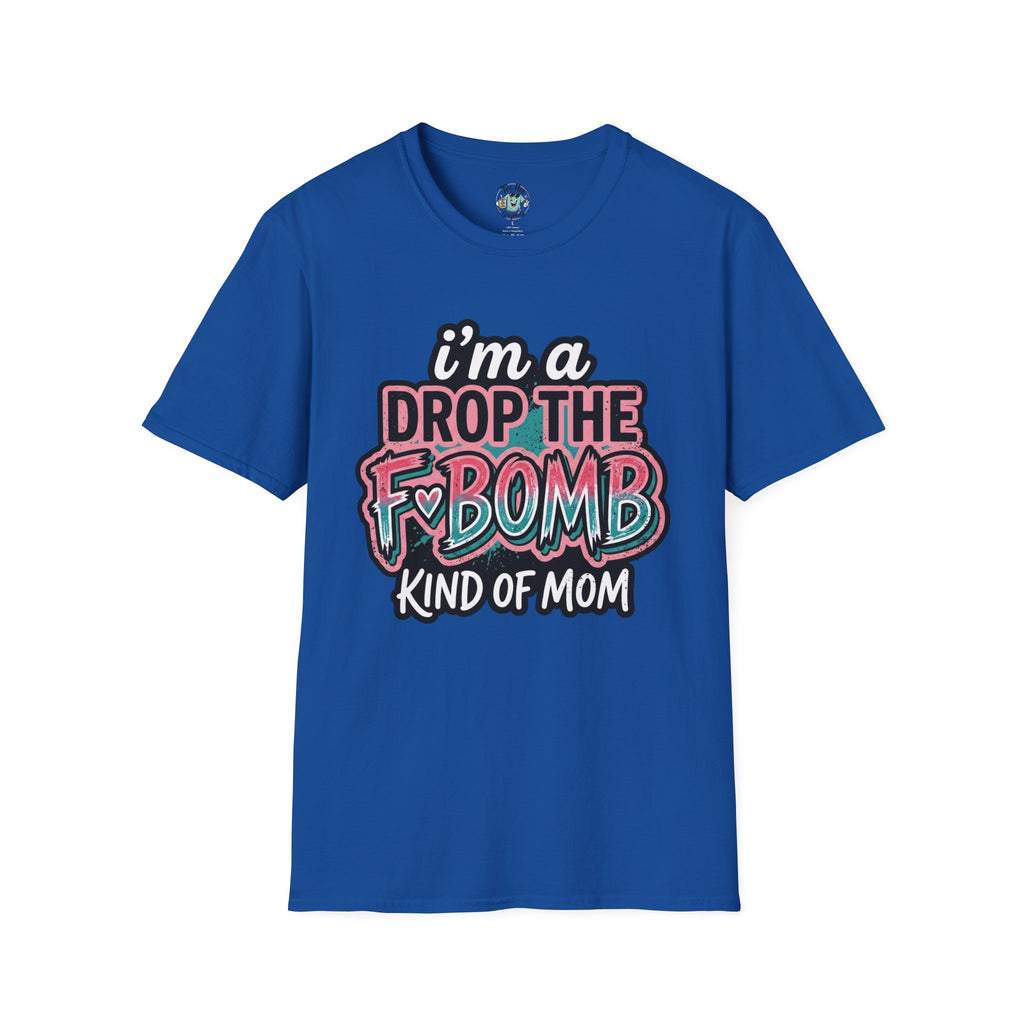 I'm a Drop the F-Bomb Kind of Mom T-Shirt