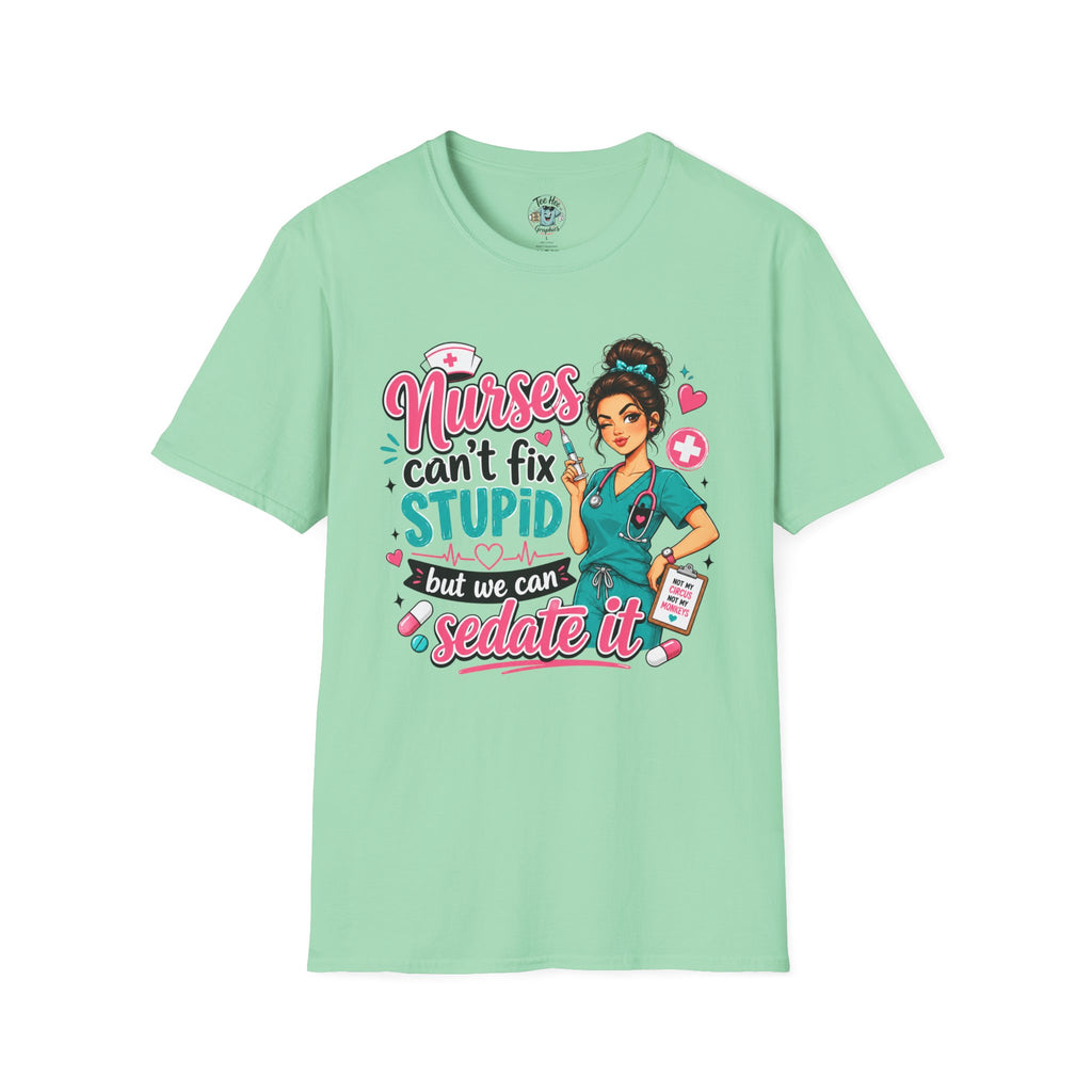 Nurse 'We Can't Fix Stupid But We Can Sedate It' T-Shirt