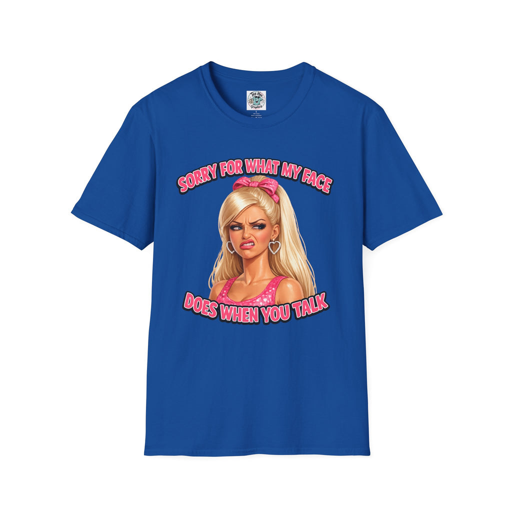 Graphic Tee — "Sorry For What My Face Does When You Talk" Sassy Barbie Vibe T-Shirt