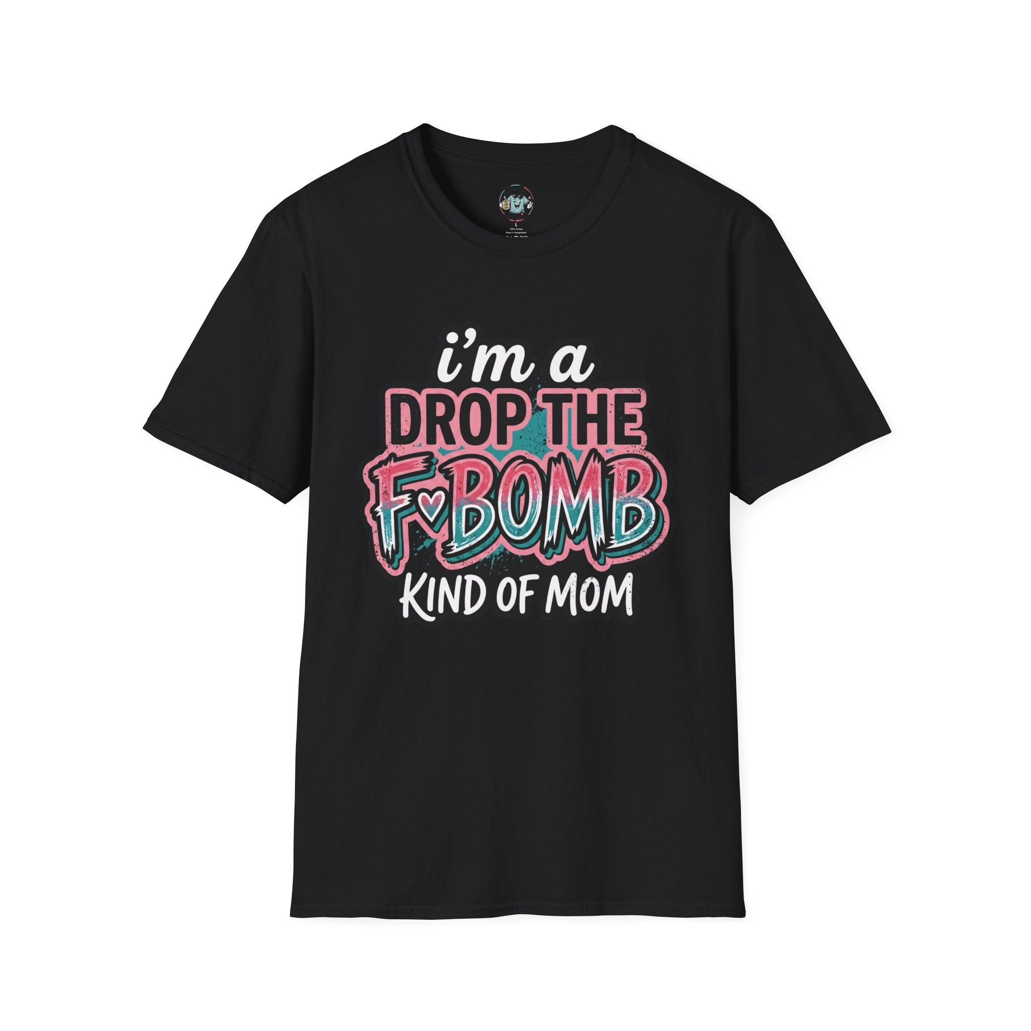 I'm a Drop the F-Bomb Kind of Mom T-Shirt