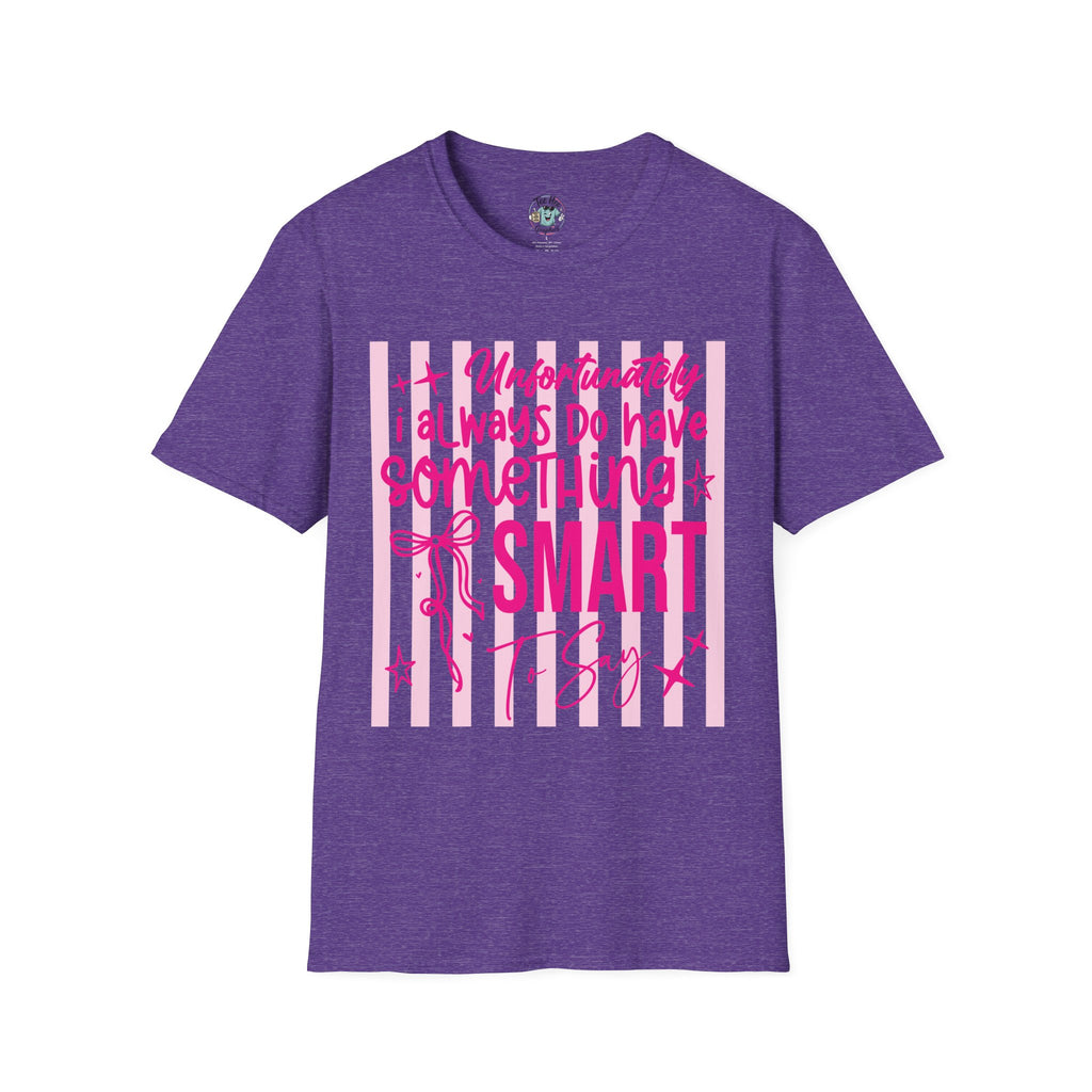Unfortunately I Always Have Something to Say Shirt | Funny Sarcastic Gift for Women