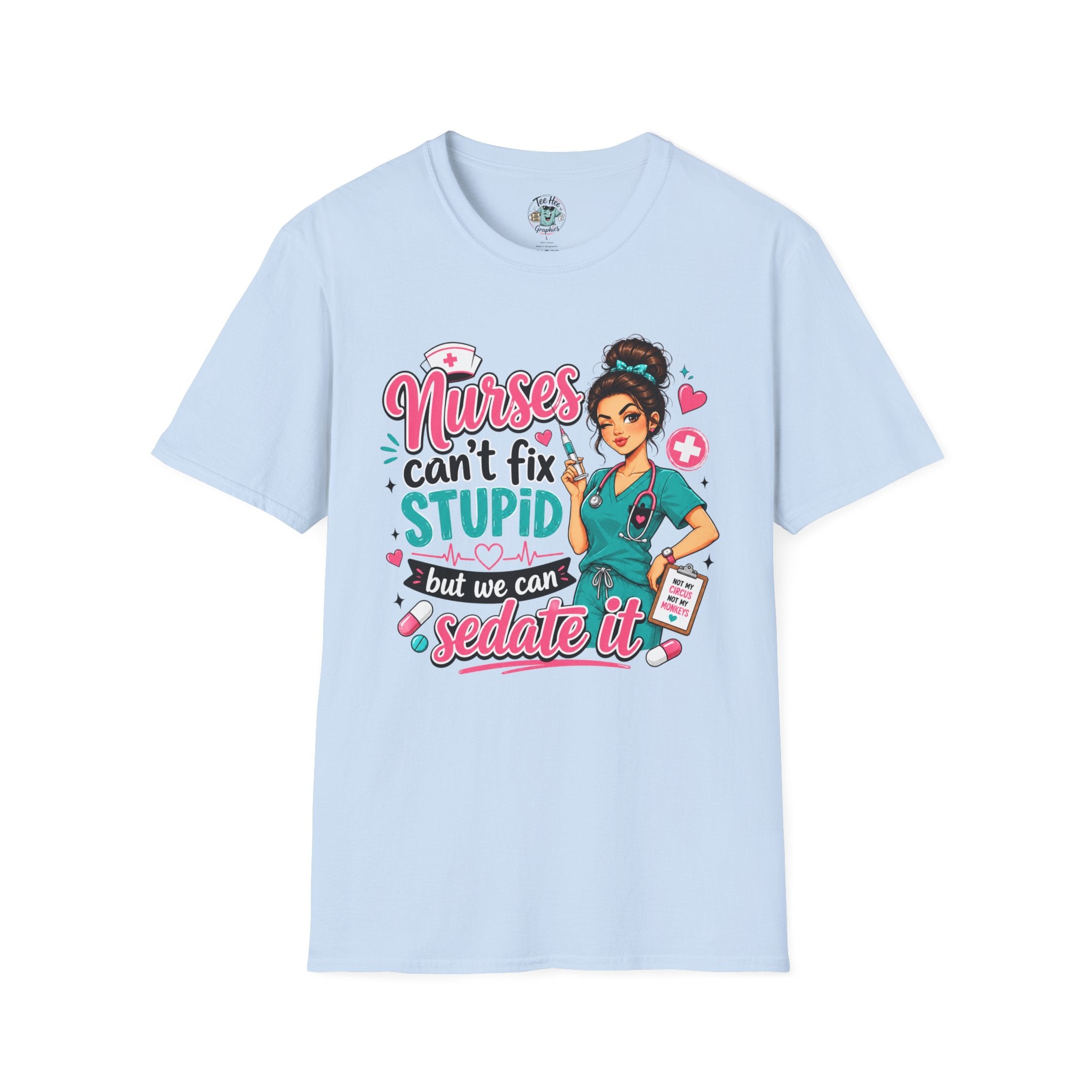 Nurse 'We Can't Fix Stupid But We Can Sedate It' T-Shirt
