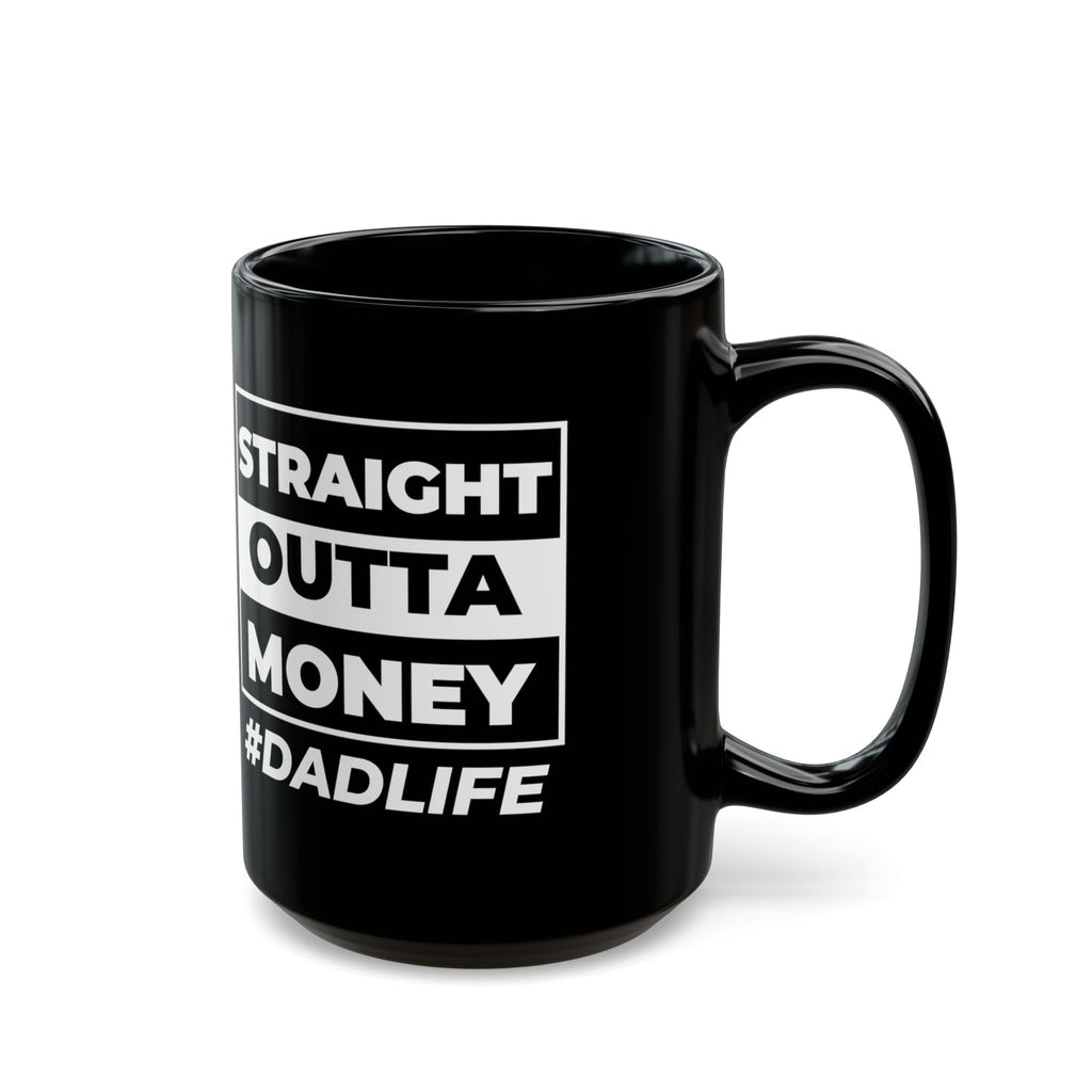 Straight Outta Money Dad Life Coffee Cup – Black Ceramic Mug