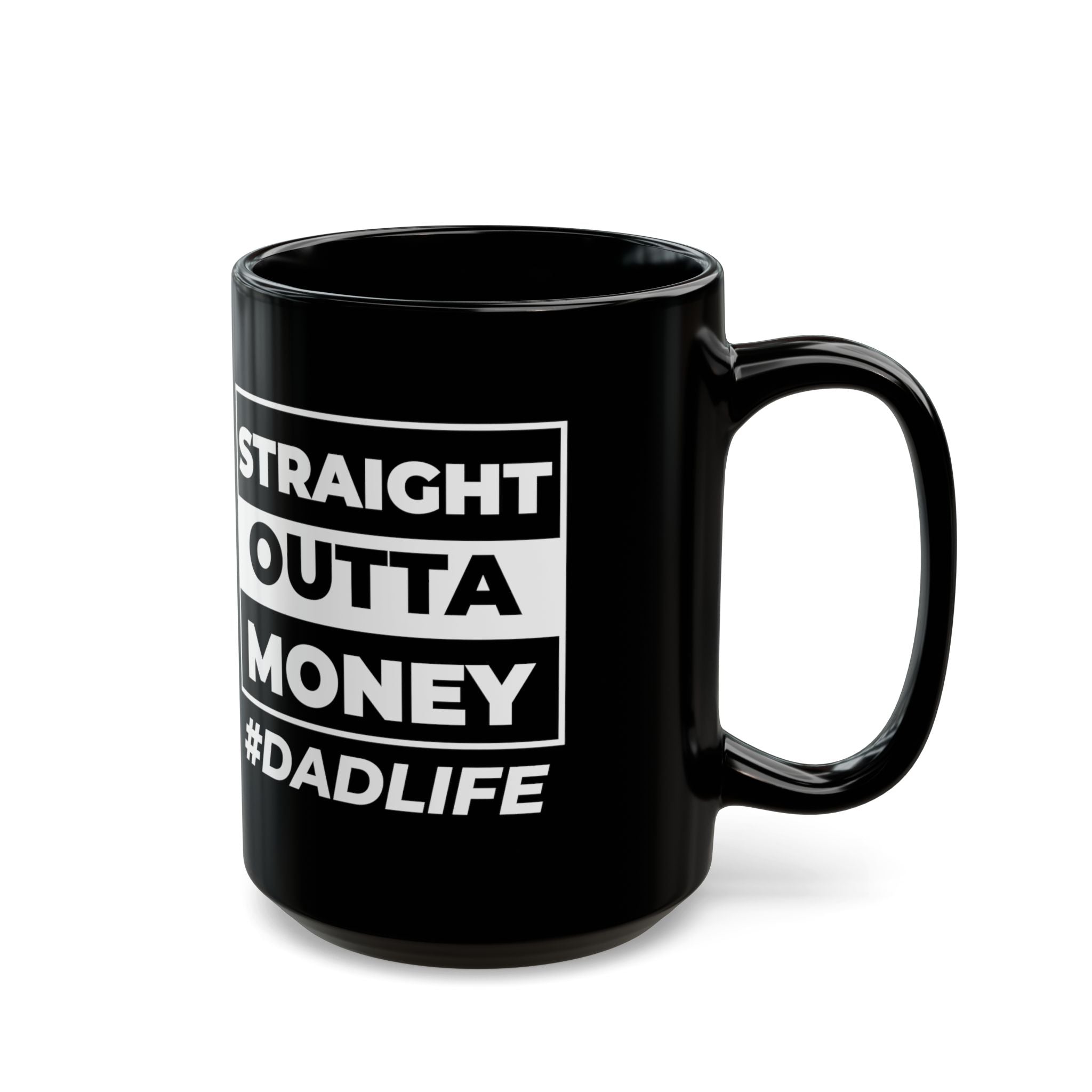 Straight Outta Money Dad Life Coffee Cup – Black Ceramic Mug