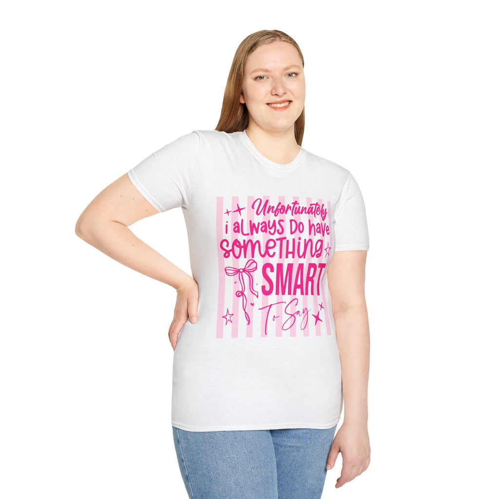 Unfortunately I Always Have Something to Say Shirt | Funny Sarcastic Gift for Women
