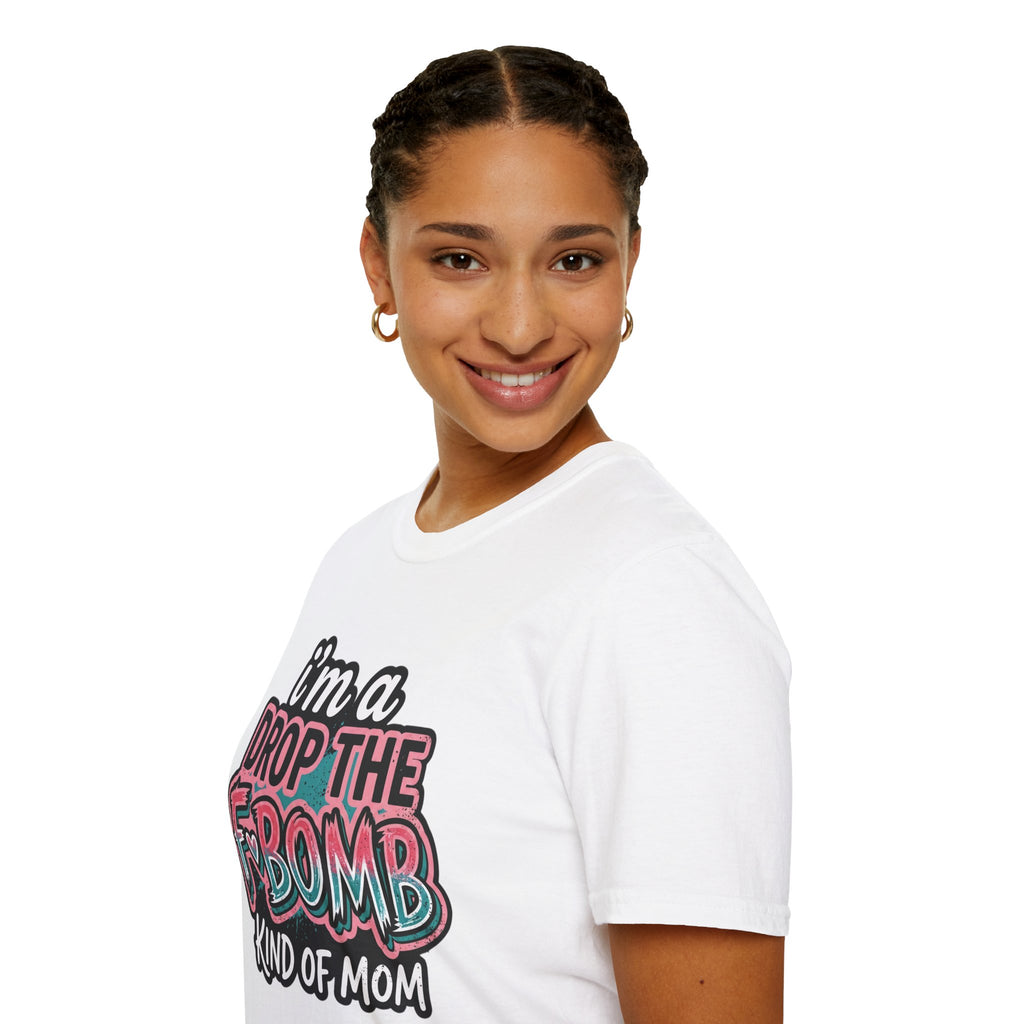 I'm a Drop the F-Bomb Kind of Mom T-Shirt