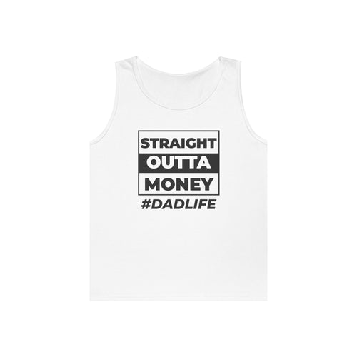 Dad Life Tank Top — "Straight Outta Money" Funny Fatherhood Shirt