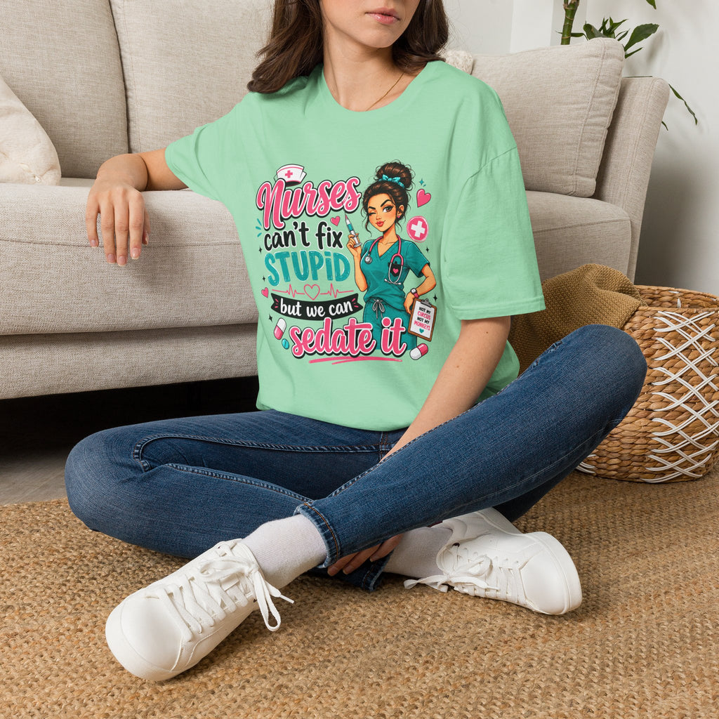 Nurse 'We Can't Fix Stupid But We Can Sedate It' T-Shirt