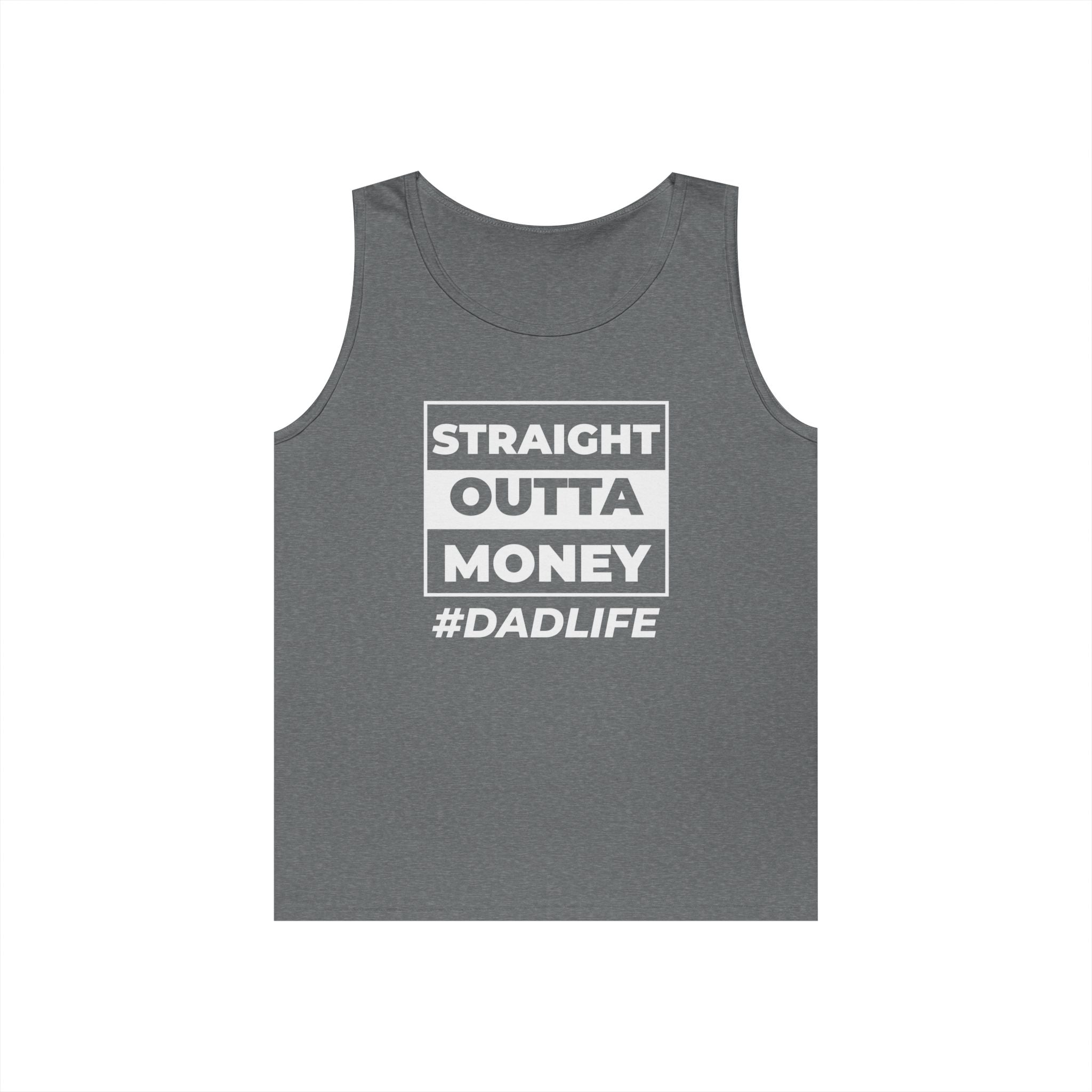 Dad Life Tank Top — "Straight Outta Money" Funny Fatherhood Shirt