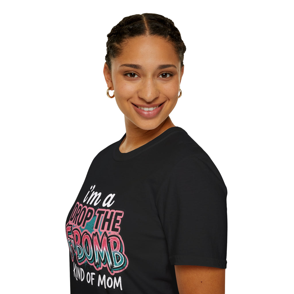 I'm a Drop the F-Bomb Kind of Mom T-Shirt