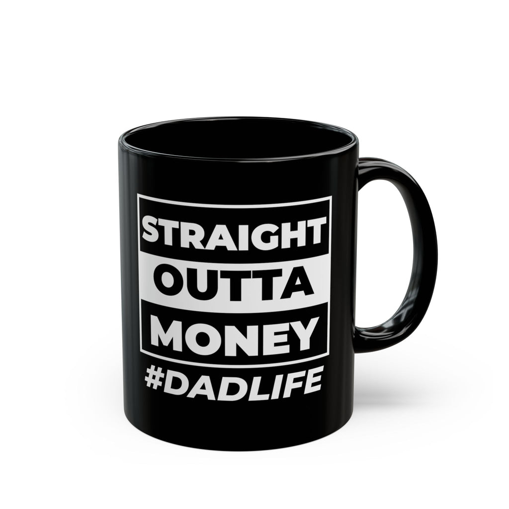 Straight Outta Money Dad Life Coffee Cup – Black Ceramic Mug