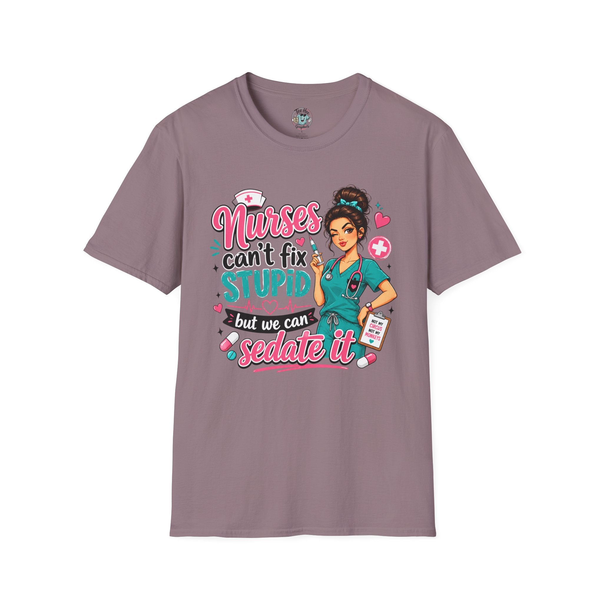 Nurse 'We Can't Fix Stupid But We Can Sedate It' T-Shirt