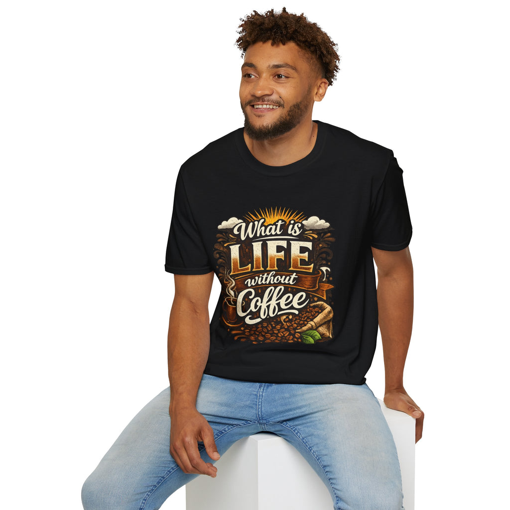 What Is Life Without Coffee T-Shirt — Daily Graphic Tee