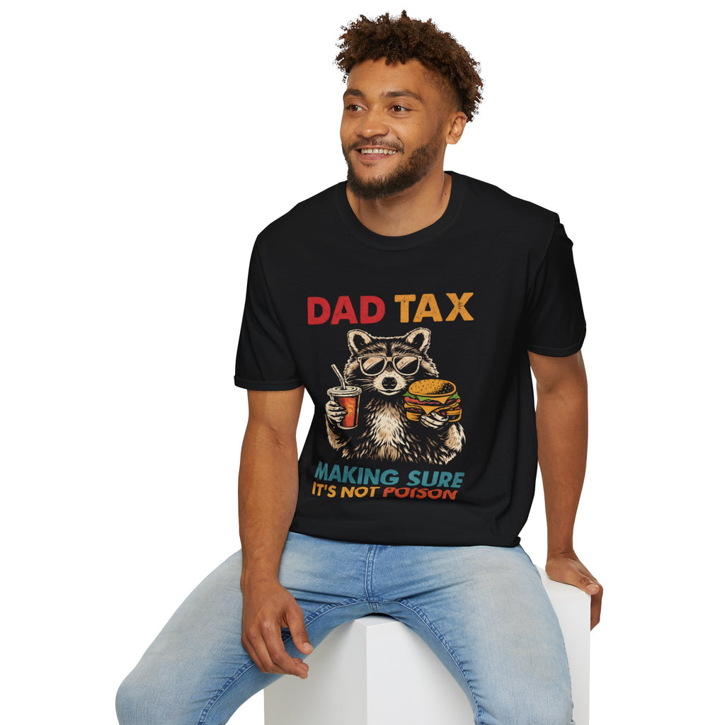Dad Tax T-Shirt — Funny Dad Saying: 'Making Sure It's Not Poison'