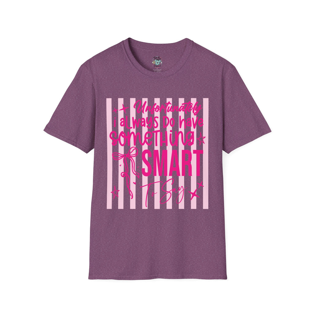 Unfortunately I Always Have Something to Say Shirt | Funny Sarcastic Gift for Women