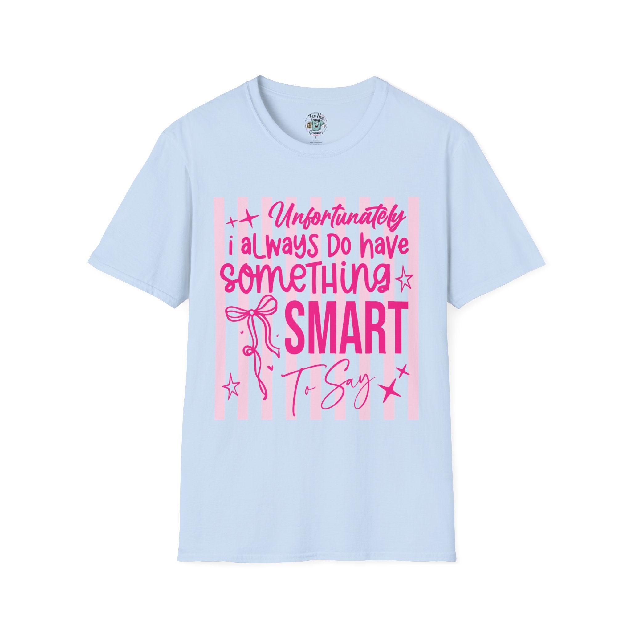 Unfortunately I Always Have Something to Say Shirt | Funny Sarcastic Gift for Women