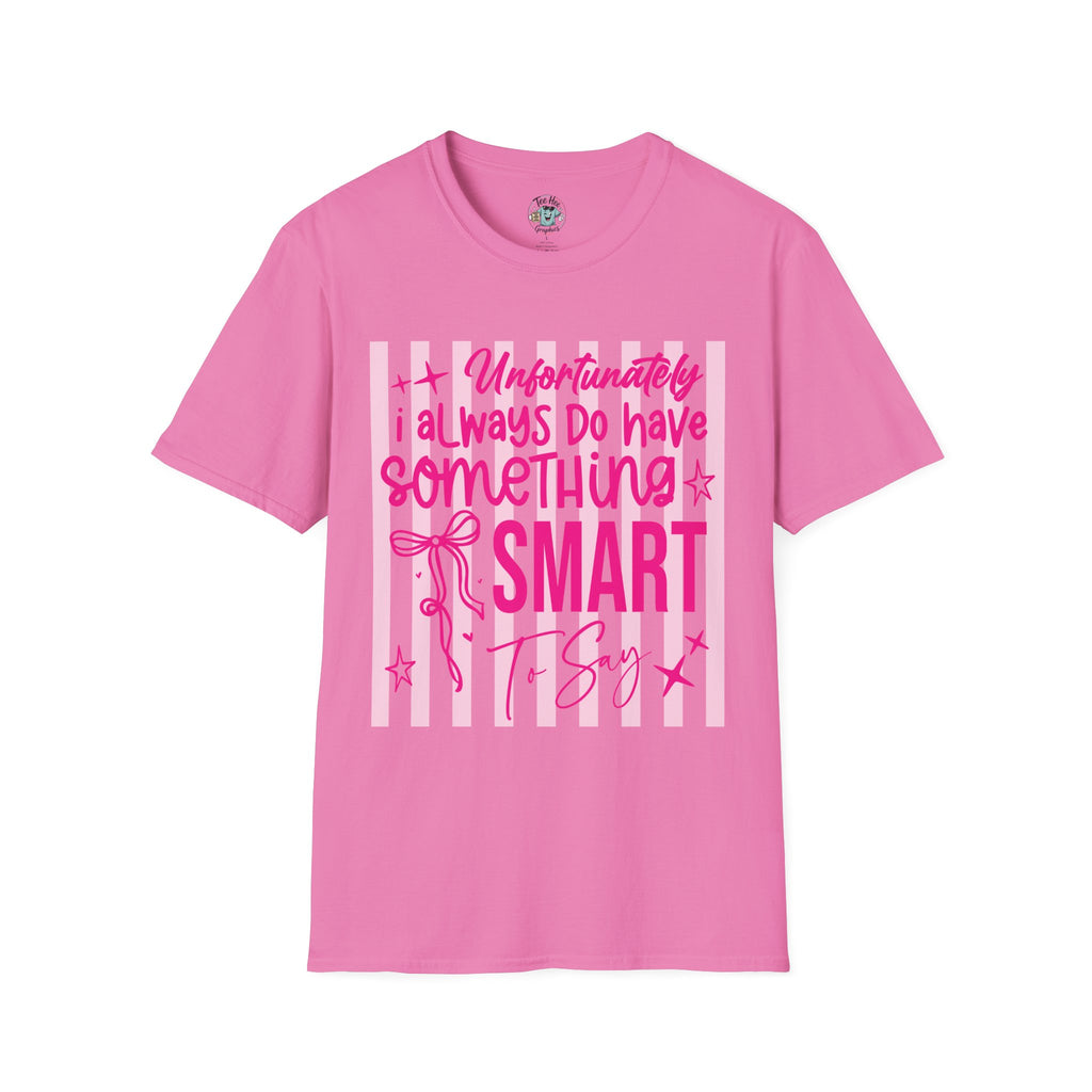 Unfortunately I Always Have Something to Say Shirt | Funny Sarcastic Gift for Women